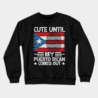 Funny Cute Until My Puerto Rican Comes Out Puerto Rican tees Crewneck Sweatshirt